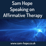 Sam Hope Speaking on Affirmative Therapy